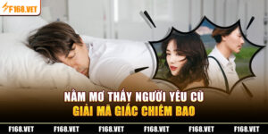 nằm mơ thấy người yêu cũ