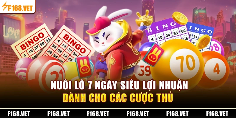 Cách nuôi lô 7 ngày siêu lợi nhuận