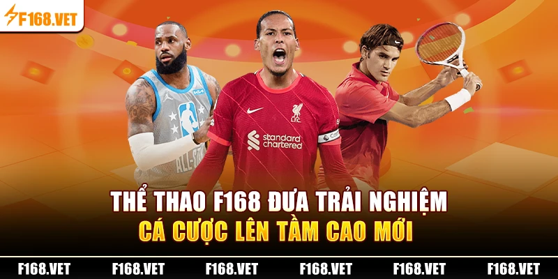 Trải nghiệm cá cược thể thao F168 tầm cao mới