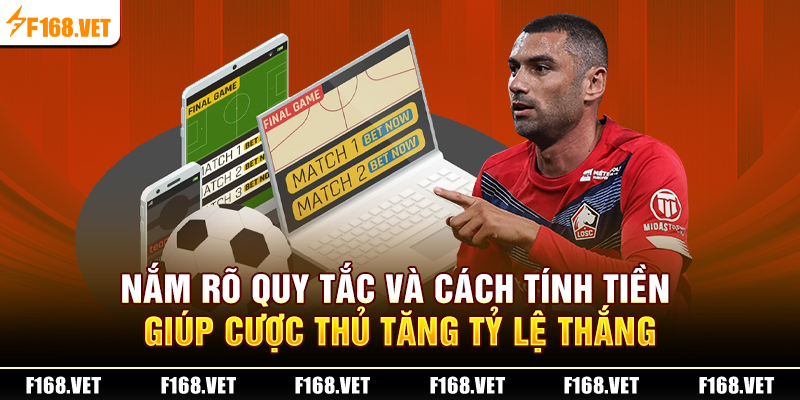 Nắm rõ quy tắc và cách tính tiền giúp cược thủ tăng tỷ lệ thắng
