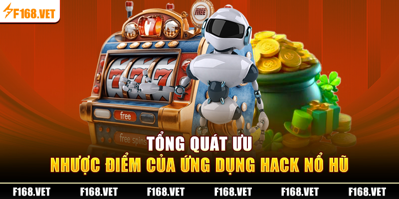 Tổng quát ưu, nhược điểm của ứng dụng hack nổ hũ