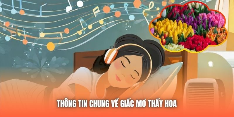 Thông tin chung về giấc mơ thấy hoa 